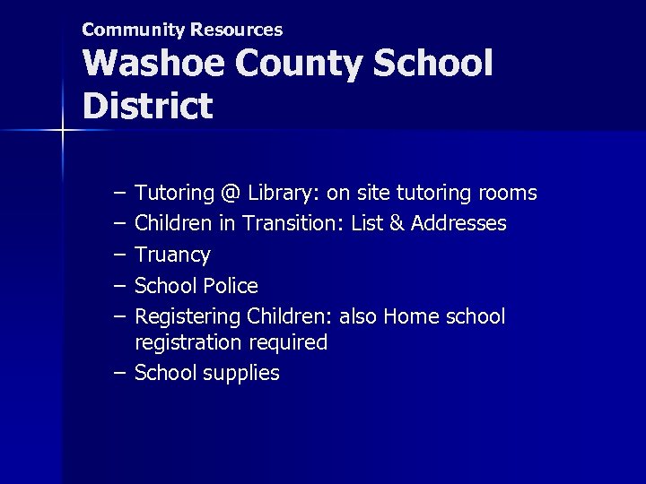 Community Resources Washoe County School District – – – Tutoring @ Library: on site