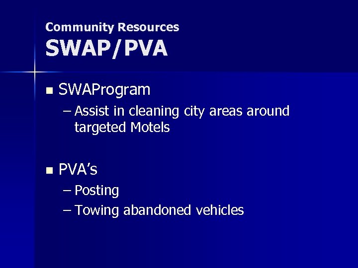 Community Resources SWAP/PVA n SWAProgram – Assist in cleaning city areas around targeted Motels