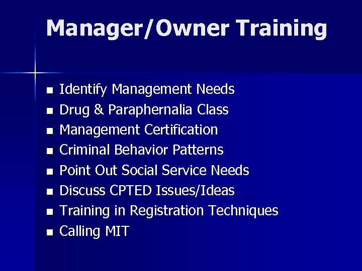 Manager/Owner Training n n n n Identify Management Needs Drug & Paraphernalia Class Management