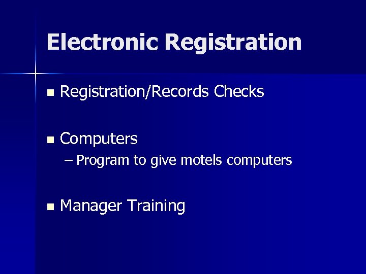 Electronic Registration n Registration/Records Checks n Computers – Program to give motels computers n