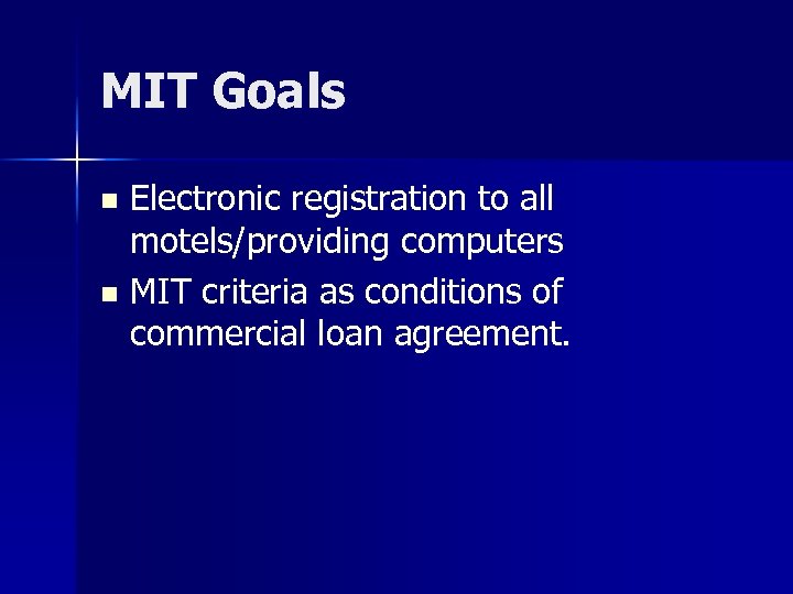 MIT Goals Electronic registration to all motels/providing computers n MIT criteria as conditions of