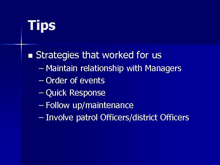 Tips n Strategies that worked for us – Maintain relationship with Managers – Order