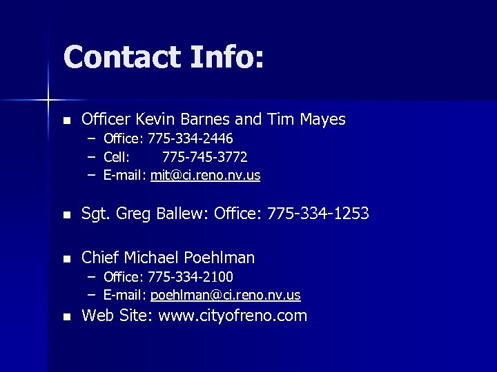 Contact Info: n Officer Kevin Barnes and Tim Mayes – Office: 775 -334 -2446