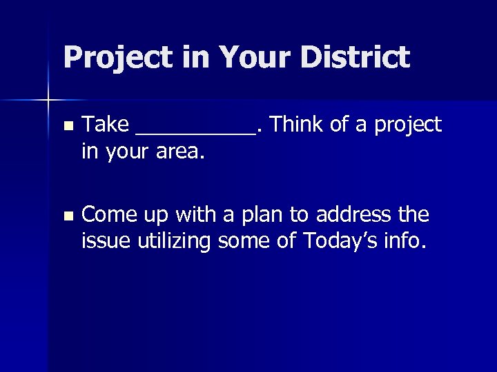 Project in Your District n Take _____. Think of a project in your area.