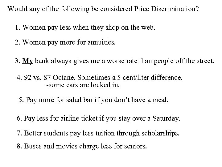 Would any of the following be considered Price Discrimination? 1. Women pay less when