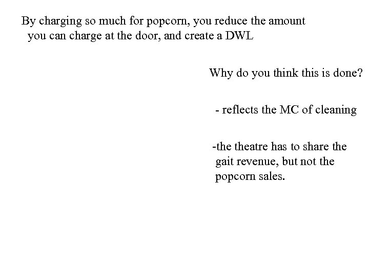 By charging so much for popcorn, you reduce the amount you can charge at