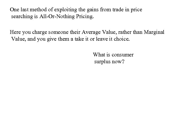 One last method of exploiting the gains from trade in price searching is All-Or-Nothing