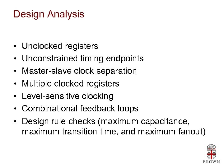 Design Analysis • • Unclocked registers Unconstrained timing endpoints Master-slave clock separation Multiple clocked