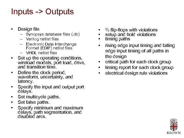 Inputs -> Outputs • Design file – Synopsys database files (. db) – Verilog