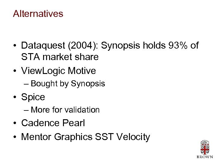 Alternatives • Dataquest (2004): Synopsis holds 93% of STA market share • View. Logic