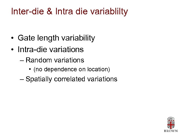 Inter-die & Intra die variablilty • Gate length variability • Intra-die variations – Random