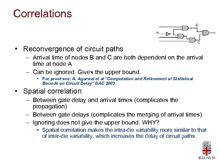 Correlations • Reconvergence of circuit paths – Arrival time of nodes B and C