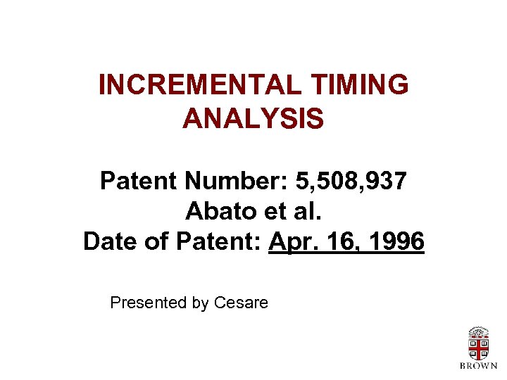 INCREMENTAL TIMING ANALYSIS Patent Number: 5, 508, 937 Abato et al. Date of Patent: