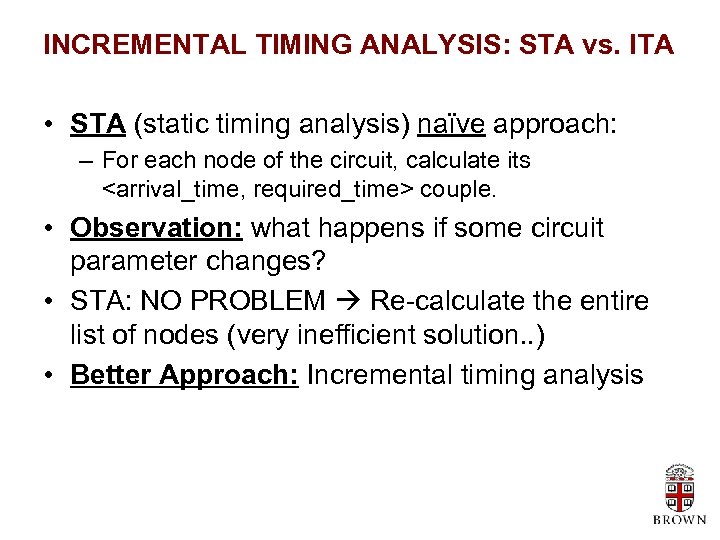 INCREMENTAL TIMING ANALYSIS: STA vs. ITA • STA (static timing analysis) naïve approach: –