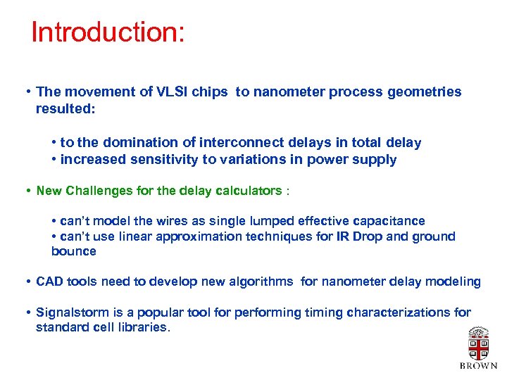Introduction: • The movement of VLSI chips to nanometer process geometries resulted: • to