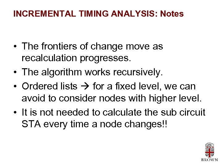 INCREMENTAL TIMING ANALYSIS: Notes • The frontiers of change move as recalculation progresses. •