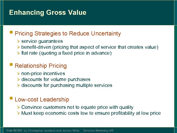 Enhancing Gross Value § Pricing Strategies to Reduce Uncertainty Ø service guarantees Ø benefit-driven