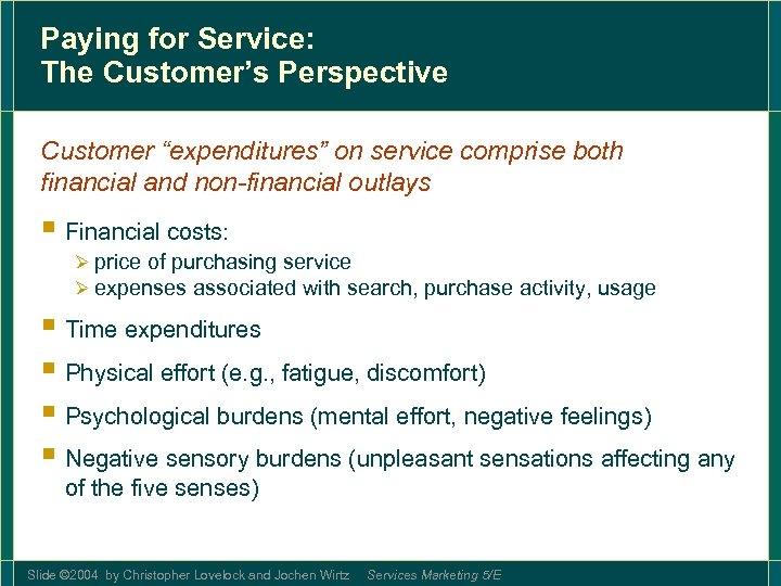 Paying for Service: The Customer’s Perspective Customer “expenditures” on service comprise both financial and