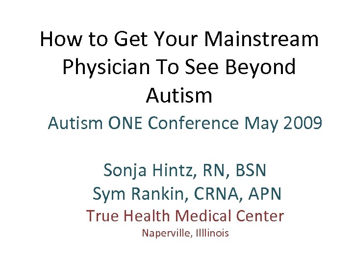 How to Get Your Mainstream Physician To See Beyond Autism ONE Conference May 2009