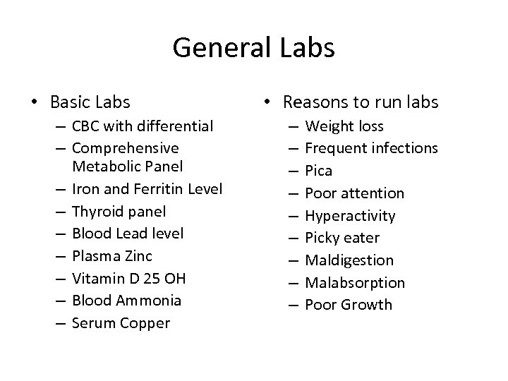 General Labs • Basic Labs – CBC with differential – Comprehensive Metabolic Panel –