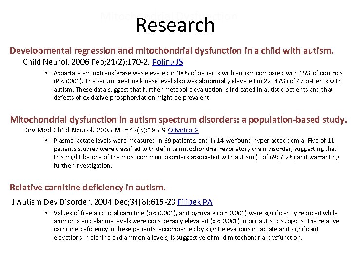 Mitochondrial Dysfunction Research Developmental regression and mitochondrial dysfunction in a child with autism. Child