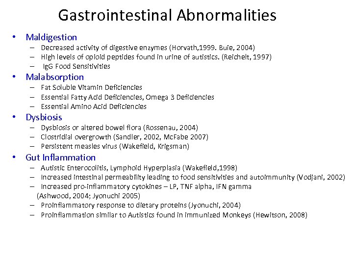 Gastrointestinal Abnormalities • Maldigestion – Decreased activity of digestive enzymes (Horvath, 1999. Buie, 2004)