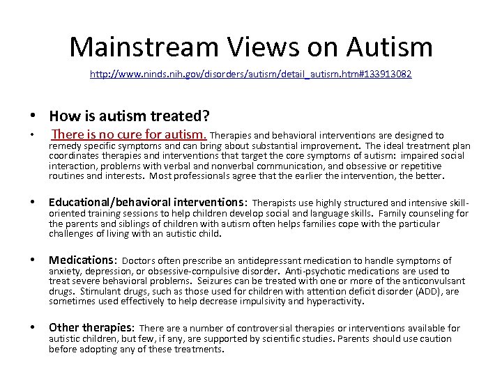 Mainstream Views on Autism http: //www. ninds. nih. gov/disorders/autism/detail_autism. htm#133913082 • How is autism