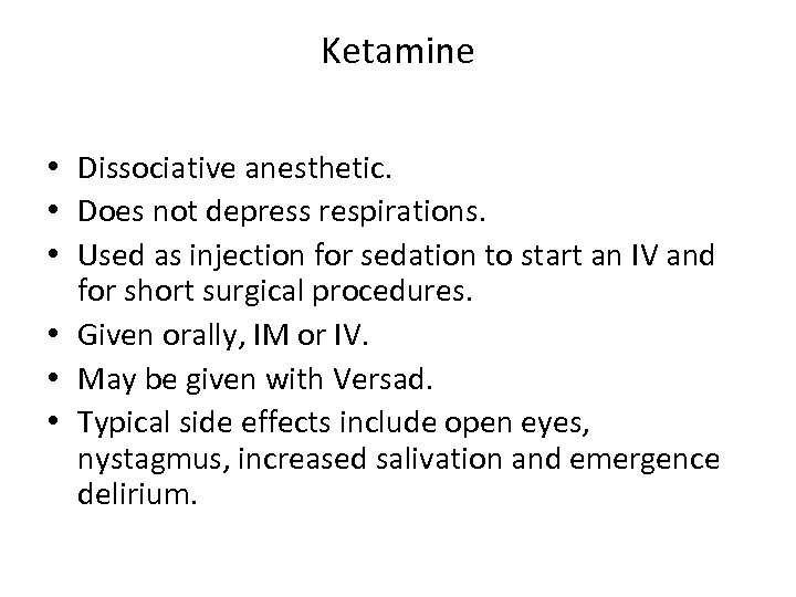 Ketamine • Dissociative anesthetic. • Does not depress respirations. • Used as injection for