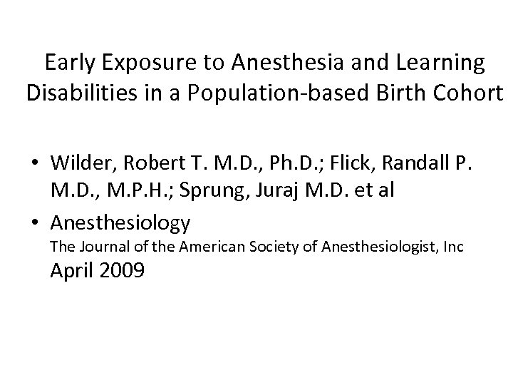 Early Exposure to Anesthesia and Learning Disabilities in a Population-based Birth Cohort • Wilder,