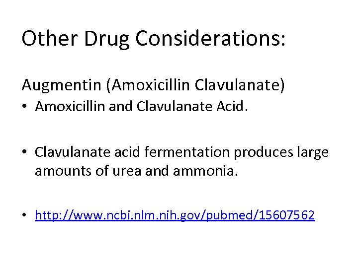 Other Drug Considerations: Augmentin (Amoxicillin Clavulanate) • Amoxicillin and Clavulanate Acid. • Clavulanate acid