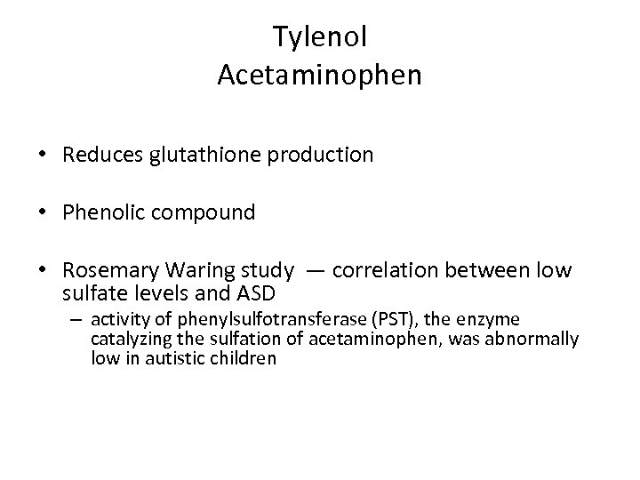 Tylenol Acetaminophen • Reduces glutathione production • Phenolic compound • Rosemary Waring study —