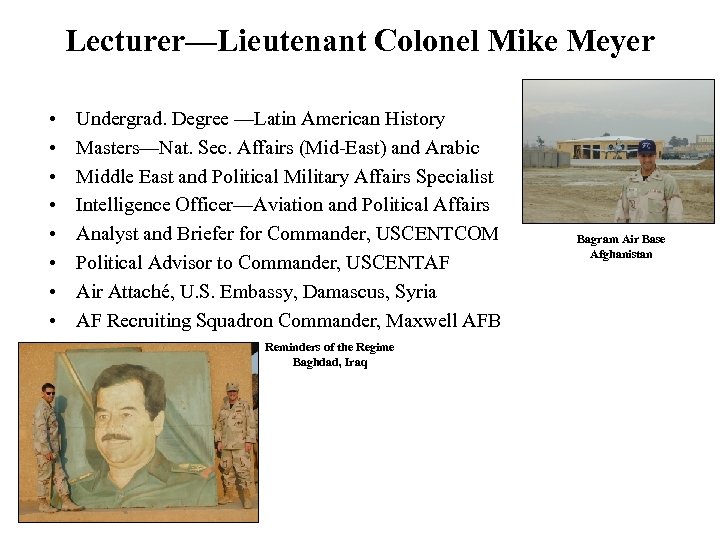 Lecturer—Lieutenant Colonel Mike Meyer • • Undergrad. Degree —Latin American History Masters—Nat. Sec. Affairs