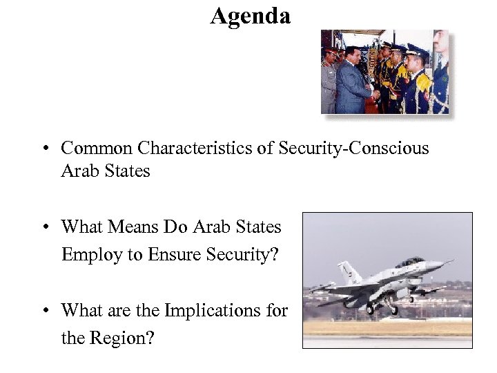 Agenda • Common Characteristics of Security-Conscious Arab States • What Means Do Arab States