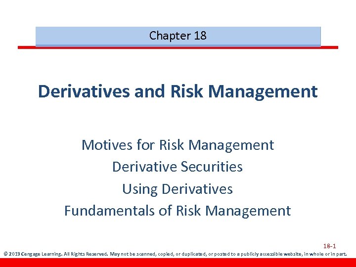 Chapter 18 Derivatives and Risk Management Motives for Risk Management Derivative Securities Using Derivatives