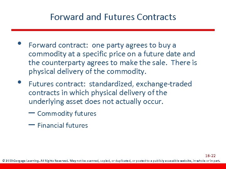 Forward and Futures Contracts • • Forward contract: one party agrees to buy a