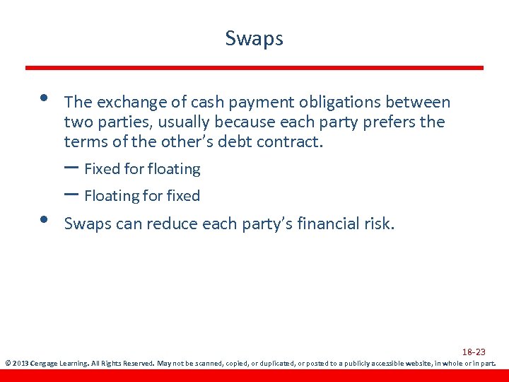 Swaps • • The exchange of cash payment obligations between two parties, usually because