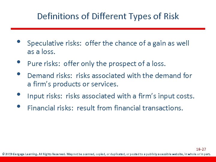 Definitions of Different Types of Risk • • • Speculative risks: offer the chance