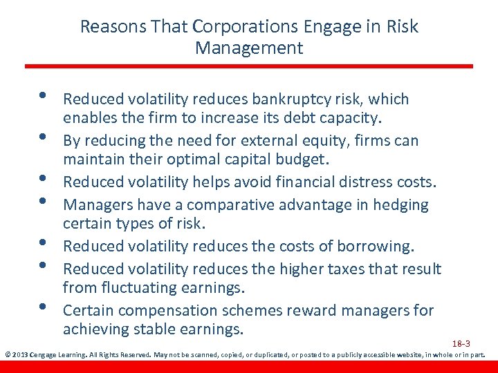 Reasons That Corporations Engage in Risk Management • • Reduced volatility reduces bankruptcy risk,