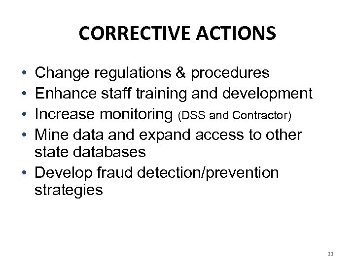 CORRECTIVE ACTIONS • • Change regulations & procedures Enhance staff training and development Increase