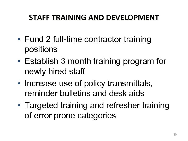 STAFF TRAINING AND DEVELOPMENT • Fund 2 full-time contractor training positions • Establish 3