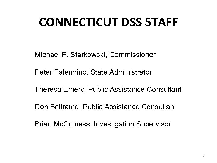 CONNECTICUT DSS STAFF Michael P. Starkowski, Commissioner Peter Palermino, State Administrator Theresa Emery, Public