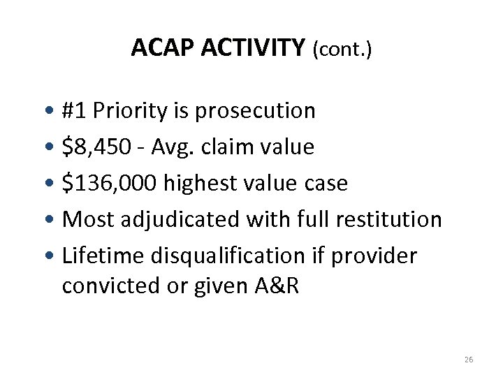 ACAP ACTIVITY (cont. ) • #1 Priority is prosecution • $8, 450 - Avg.