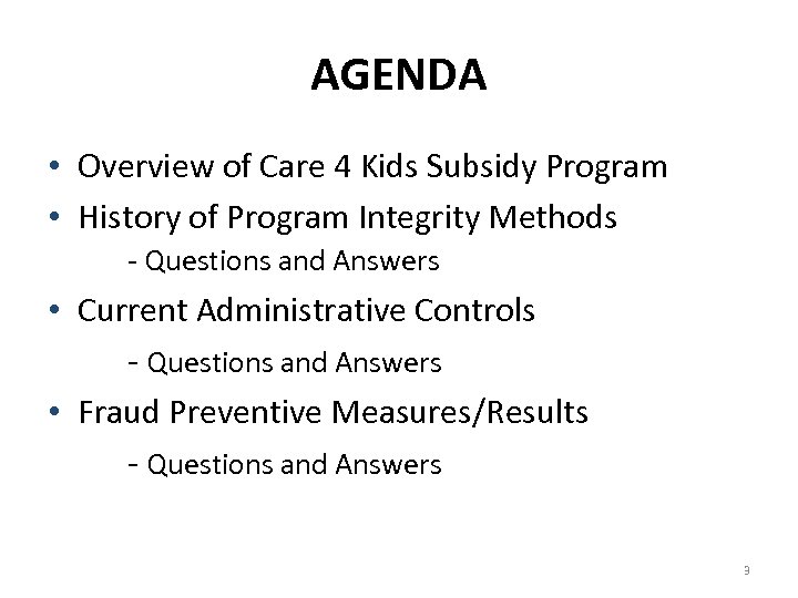 AGENDA • Overview of Care 4 Kids Subsidy Program • History of Program Integrity