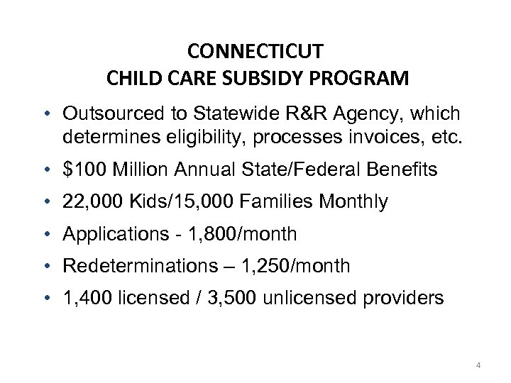 CONNECTICUT CHILD CARE SUBSIDY PROGRAM • Outsourced to Statewide R&R Agency, which determines eligibility,