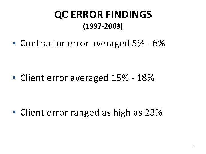 QC ERROR FINDINGS (1997 -2003) • Contractor error averaged 5% - 6% • Client