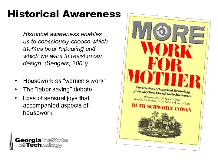 Historical Awareness Historical awareness enables us to consciously choose which themes bear repeating and,