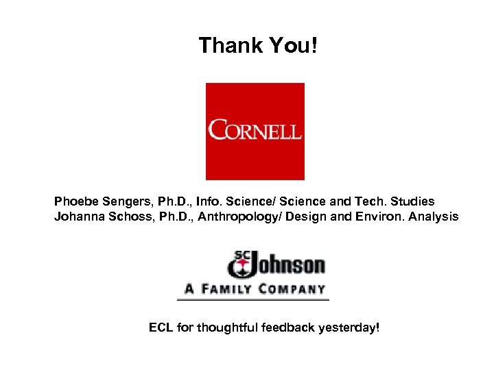Thank You! Phoebe Sengers, Ph. D. , Info. Science/ Science and Tech. Studies Johanna