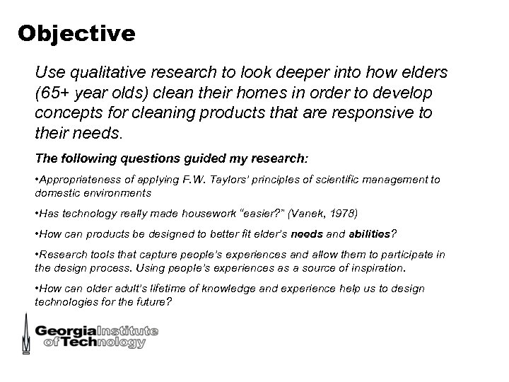 Objective Use qualitative research to look deeper into how elders (65+ year olds) clean