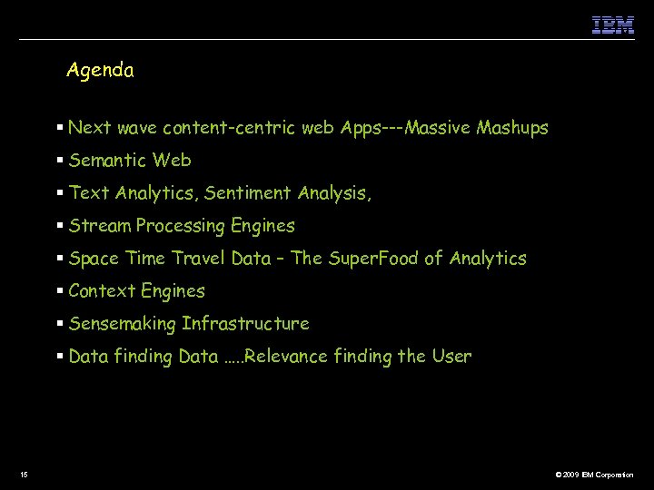 Agenda § Next wave content-centric web Apps---Massive Mashups § Semantic Web § Text Analytics,