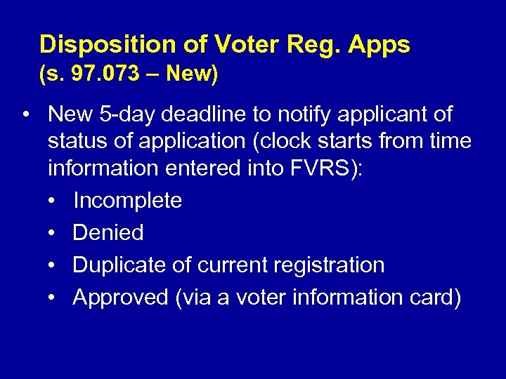 Disposition of Voter Reg. Apps (s. 97. 073 – New) • New 5 -day